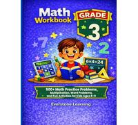 MATH WORKBOOK Grade 3: 500+ Math Practice Problems Multiplication, Word Problems, and Fun Activities for Kids Ages 8-9 (Everstone Learning Math Workbook Series)
