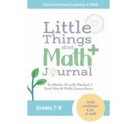 Math Workbook Grade 7 & 8 for Growth Mindset; The Little Things About Math Journal: Gratitude, Growth Mindset & Real-World Math Connections