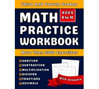 Math Workbook Grades 3-4 Addition, Subtraction, Multiplication, Division, Fractions & Decimals: Third & Fourth Grade Math Workbook (Ages 8-10) With Over 2000 Exercises With Answers