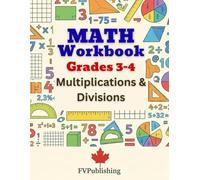 Math Workbook Grades 3-4 Multiplication, Division Exercises: Make Math Practice Engaging and Effective for your Child.