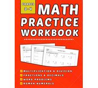 Math Workbook Grades 3-4: Multiplication, Division, Fractions, Decimals, Word Problems & Roman Numerals +2300 Step-by-Step Practice Exercises with Answer Key