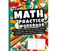Math Workbook Grades 5-6: Multiplication, Division, Word Problems, Fractions, Decimals Percent, Ratios and Pre Algebra (Practice Workbook for Ages 10-12)