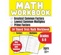 Math Workbook Greatest Common Factors, Lowest Common Multiples, Prime Factors Grades 6-9: 50 Timed Tests Math Workbook 1093 Exercises with Solutions Ages 11+