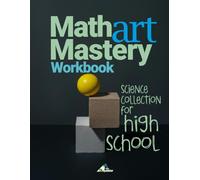 MathArt Mastery Workbook: Science Collection for High School