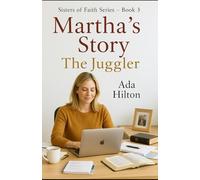 Matha's Story: The Juggler (Sisters of Faith Series)