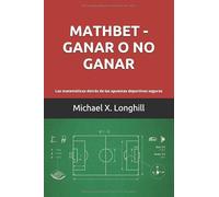 Mathbet - Ganar o no ganar: Las matemáticas detrás de las apuestas deportivas seguras