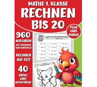 Mathe 1. Klasse Rechnen bis 20 - Rätsel und Aktivitäten: Übungsheft für die Grundschule mit Kopfrechnen, Rechenspielen, Malen nach Zahlen, Labyrinthen und Ausmalbildern | Vorbereitung 1. Klasse