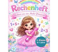Mathe 1. Klasse - Rechnen wie einMatheprinzessin: Spielerisches Rechenheft für Kinder: Rechnen lernen | Grundschule | 6-7