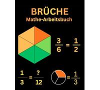 Mathe-Arbeitsbuch für Brüche: Mathe-Übungsbuch Brüche für die 4., 5. & 6. Klasse, Brüche-Arbeitsbücher für Kinder von 9 bis 12 Jahren … Übungsbuch für Homeschooling oder den Unterricht