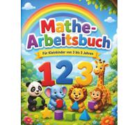 Mathe-Arbeitsbuch: Für Kleinkinder von 3 bis 5 Jahren: Nachzeichnen, Zählen, Addieren und Subtrahieren. Spielerisch Zahlen lernen für Kindergarten und Vorschule.