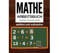 Mathe-Arbeitsbuch ungerade und gerade Zahlen: Arbeitsblätter zur Addition und Subtraktion für Kinder von 4 bis 8 Jahren, Mathebuch für gerade und ... Klasse (Spiele und Aktivitäten, Mathematik)