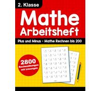 Mathe Arbeitsheft 2. Klasse mit Lösungen - plus und minus: 2800 Rechenübungen für Kinder von 7-8 Jahren | Plus und Minus üben bis 200 | Mathe 2. ... Lösungen | Rechentraining für die Grundschule