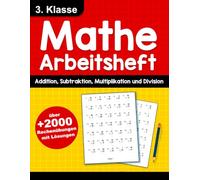 Mathe Arbeitsheft 3. Klasse mit Lösungen - Addition, Subtraktion, Multiplikation und Division: Über 2000 Rechenübungen für Kinder von 8-9 Jahren | ... Lösungen | Rechentraining für die Grundschule