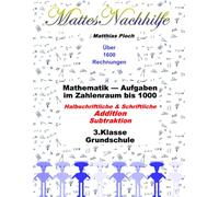 Mathe Arbeitsheft 3. Klasse - Sicher rechnen bis 1000: Schriftliche und halbschriftliche Addition & Subtraktion | Rechentraining Grundschule (MattesNachhilfe)