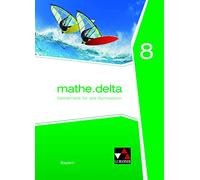mathe.delta 8 Schülerband Bayern: Mathematik für das Gymnasium