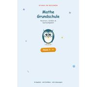 Mathe Grundschule Klasse 3-4: Rechnen, Größen und Sachaufgaben üben · Übungsheft Grundschule mit Lösungen (Stark im Rechnen)