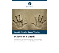 Mathe im Stillen:: Eine Analyse der mathematischen Kenntnisse von gehörlosen Schülern in der Stadt Cajazeiras - PB