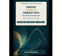 Mathe Klasse 11 Gymnasium - Das große Übungsbuch: Statistik, Potenz- und ganzrationale Funktionen, Änderungsraten und Ableitungen - mit 500 Aufgaben, ... Lösunge (Morgenfeld Mathetraining)