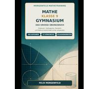 Mathe Klasse 9 Gymnasium - Das große Übungsbuch: Potenzen, Wurzeln, Pythagoras, Kreis, Parabeln und Wahrscheinlichkeit - mit 500 Aufgaben, 12 ... Lösungen (Morgenfeld Mathetraining)