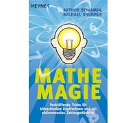 Mathe-Magie: Verblüffende Tricks für blitzschnelles Kopfrechnen und ein phänomenales Zahlengedächtnis: 61502