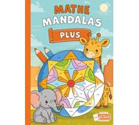 Mathe-Mandalas: Spielerisch Addieren lernen im Zahlenraum von 1-10 mit 40 motivierenden Mathe-Mandalas | Inkl. kostenlosem PDF-Download