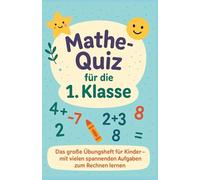 Mathe-Quiz für die 1. Klasse: Das große Übungsheft zum Rechnen lernen - mit über 700 Aufgaben für Kinder
