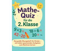 Mathe-Quiz für die 2. Klasse: Das große Übungsheft zum Rechnen lernen - mit über 700 Aufgaben für Kinder