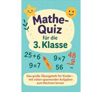 Mathe-Quiz für die 3. Klasse: Das große Übungsheft zum Rechnen lernen - mit über 700 Aufgaben für Kinder