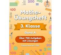 Mathe-Übungsheft 3. Klasse - Band A: Über 700 abwechslungsreiche Aufgaben mit Lösungen zum Rechnen, Knobeln und Verstehen | Zahlenraum bis 1.000 | Mit Fortschrittskontrolle