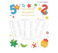 Mathe Übungsheft Kleines Einmaleins - 2. und 3. Klasse: Einfach Mathe lernen für die 2. und 3. Klasse - Kleines Einmaleins spielerisch üben, festigen ... - Über 120 Seiten mit kindgerechten Übungen