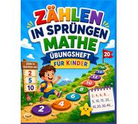 Mathe-Übungsheft Zahlenfolgen und Zählen in Schritten: Spielerische Übungen zum Zählen in 2er-, 5er- und 10er-Schritten | Mathe-Lernblätter | ... für Kinder von 8-10 Jahren | 3.-4. Klasse