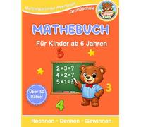 Mathebuch für Kinder ab 6 Jahren: Mathe-Übungen für die Grundschule | Einmaleins lernen (3. Klasse) | Rätselbuch Mathematik mit Lösungen (Multiplikations Abenteuer)
