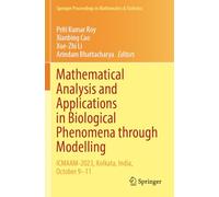 Mathematical Analysis and Applications in Biological Phenomena through Modelling: ICMAAM-2023, Kolkata, India, October 9-11 (Springer Proceedings in Mathematics & Statistics)