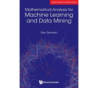 MATHEMATICAL ANALYSIS FOR MACHINE LEARNING AND DATA MINING*