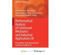 Mathematical Analysis of Continuum Mechanics and Industrial Applications III: Proceedings of the International Conference CoMFoS18