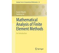 Mathematical Analysis of Finite Element Methods: An Introduction: 64 (Springer Series in Computational Mathematics, 64)
