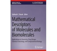 Mathematical Descriptors of Molecules and Biomolecules: Applications in Chemistry, Drug Design, Chemical Toxicology, and Computational Biology