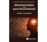 Mathematical Foundations And Aspects Of Discrete Mathematics: 3 (Mathematical Foundations For Computer Vision, Machine Learning, And Robotics)