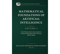 Mathematical Foundations of AI VOL 1.: Neural Networks, Deep Learning, Transformers, Foundation Models, Agents, and the Geometry of Machine Thought (Artificial Intelligence)