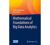 Mathematical Foundations of Big Data Analytics