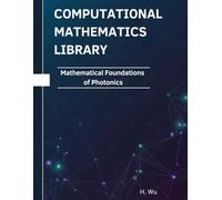 Mathematical Foundations of Photonics: Theorems, Proofs, and Python Implementations (Computational Mathematics Library)
