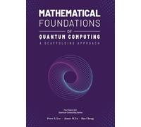 Mathematical Foundations of Quantum Computing: A Scaffolding Approach (The Scaffolding Series)