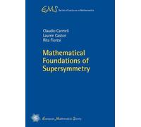 Mathematical Foundations of Supersymmetry (EMS Series of Lectures in Mathematics)