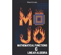 Mathematical Functions & Linear Algebra in Mojo: Reusable Code, Vectors, Matrices (Mastering Mathematics with Mojo)