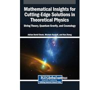 Mathematical Insights for Cutting-Edge Solutions in Theoretical Physics: String Theory, Quantum Gravity, and Cosmology