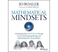 Mathematical Mindsets: Unleashing Students' Potential through Creative Math, Inspiring Messages and Innovative Teaching