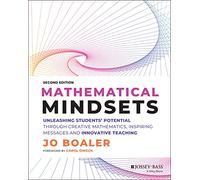 Mathematical Mindsets: Unleashing Students' Potential through Creative Mathematics, Inspiring Messages and Innovative Teaching (Mindset Mathematics)