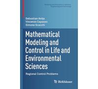 Mathematical Modeling and Control in Life and Environmental Sciences: Regional Control Problems (Modeling and Simulation in Science, Engineering and Technology)