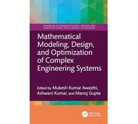Mathematical Modeling, Design, and Optimization of Complex Engineering Systems (Advances in Manufacturing, Design and Computational Intelligence Techniques)