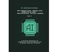 Mathematical Modeling in Robotics and Artificial Intelligenc (AI & New Age Math)